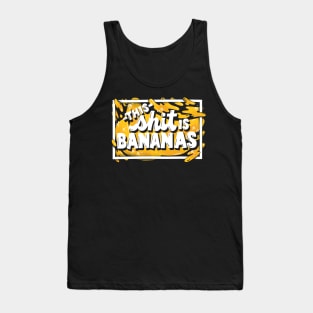 This Shit is Bananas Tank Top